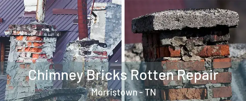  Chimney Bricks Rotten Repair Morristown - TN