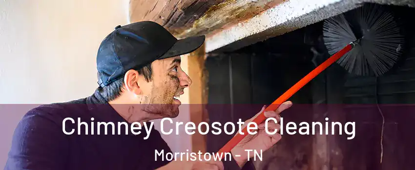  Chimney Creosote Cleaning Morristown - TN