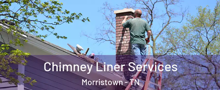  Chimney Liner Services Morristown - TN