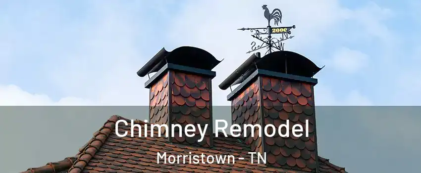  Chimney Remodel Morristown - TN
