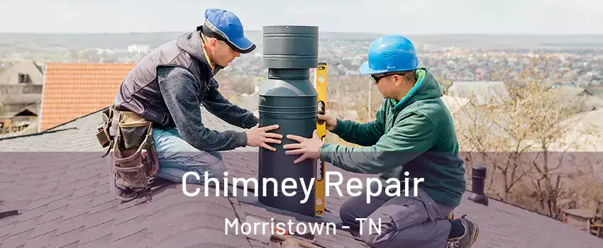  Chimney Repair Morristown - TN