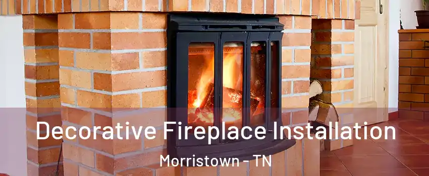  Decorative Fireplace Installation Morristown - TN