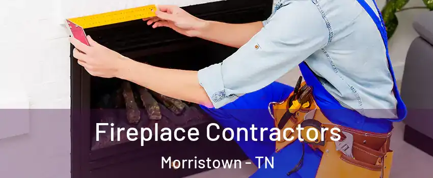  Fireplace Contractors Morristown - TN