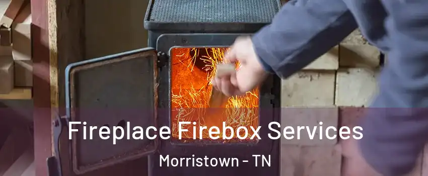  Fireplace Firebox Services Morristown - TN