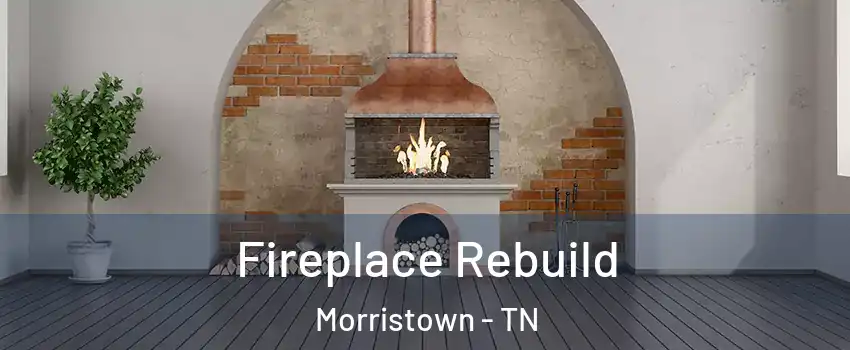  Fireplace Rebuild Morristown - TN