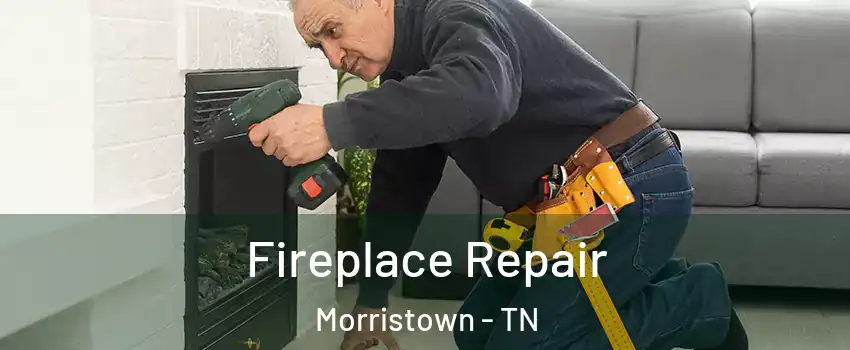  Fireplace Repair Morristown - TN