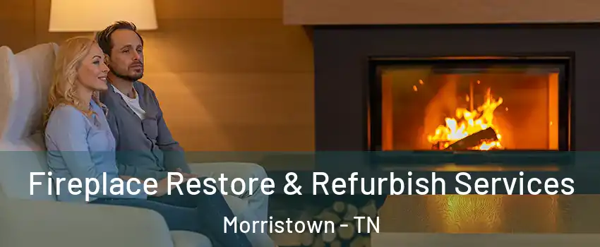  Fireplace Restore & Refurbish Services Morristown - TN