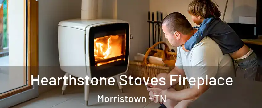  Hearthstone Stoves Fireplace Morristown - TN