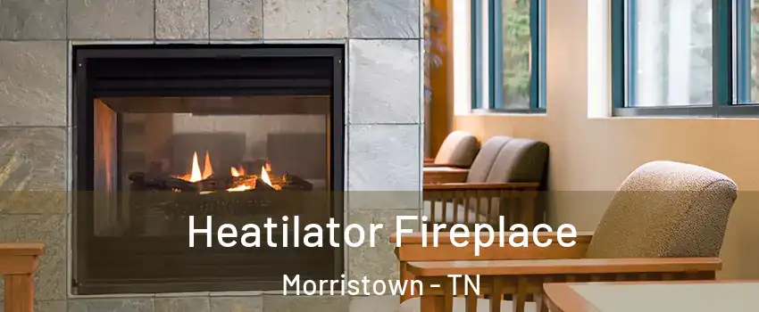  Heatilator Fireplace Morristown - TN