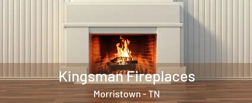  Kingsman Fireplaces Morristown - TN