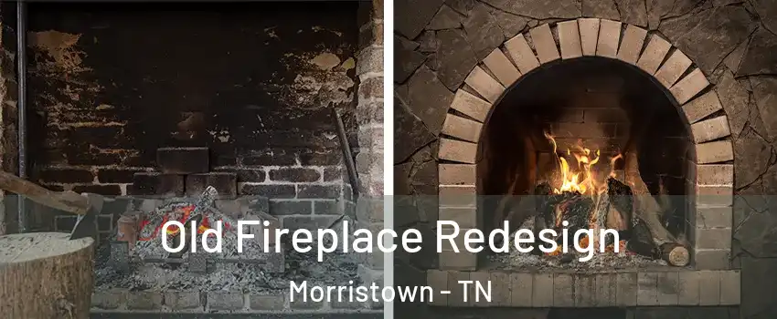  Old Fireplace Redesign Morristown - TN