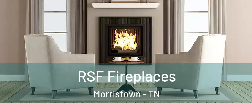  RSF Fireplaces Morristown - TN