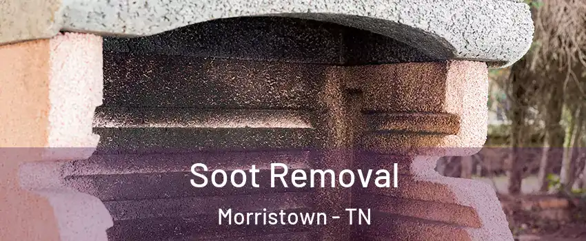  Soot Removal Morristown - TN