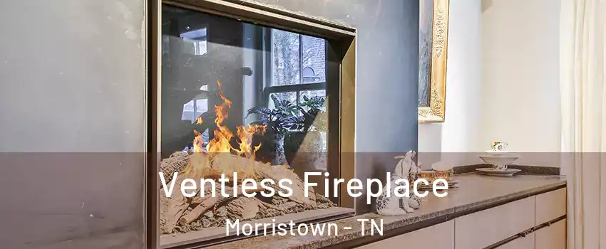  Ventless Fireplace Morristown - TN