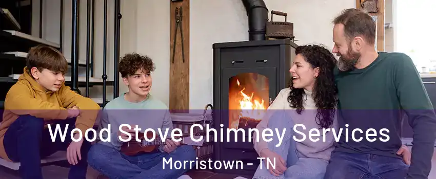  Wood Stove Chimney Services Morristown - TN